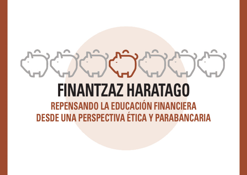 Finantzaz haratago: Finantza-hezkuntza birpentsatuz Ikuspegi etiko eta parabankariotik