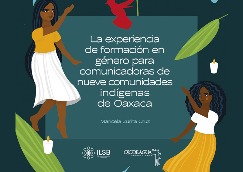 La experiencias de formación en género para comunicadoras de nueve comunidades indígenas de Oaxaca
